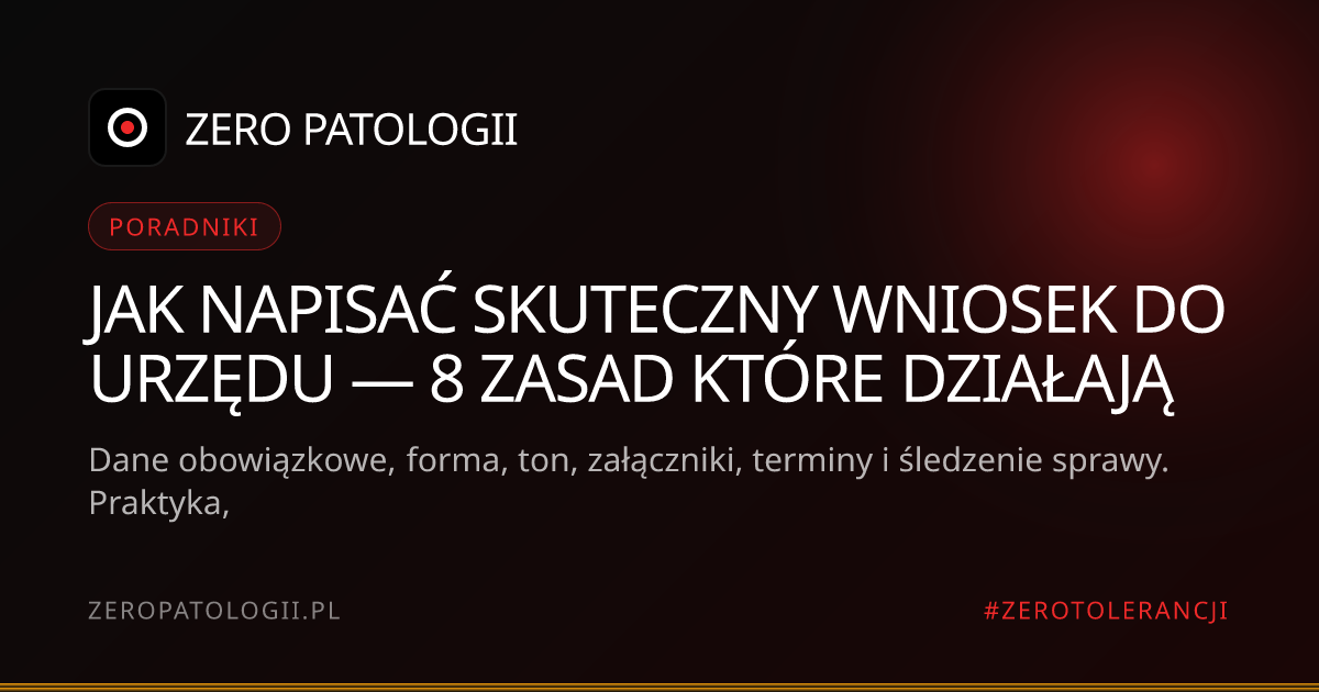 Jak napisać skuteczny wniosek do urzędu — 8 zasad które działają
