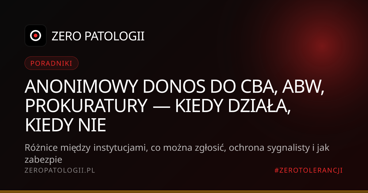 Anonimowy donos do CBA, ABW, prokuratury — kiedy działa, kiedy nie